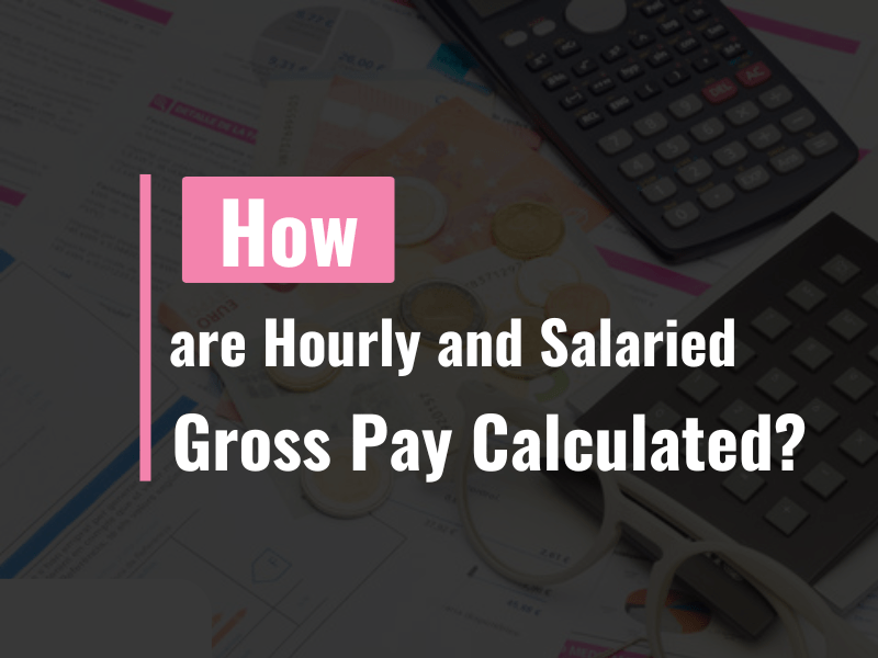 How are Hourly and Salaried Gross Pay Calculated ? FIND OUT FULL STEPS