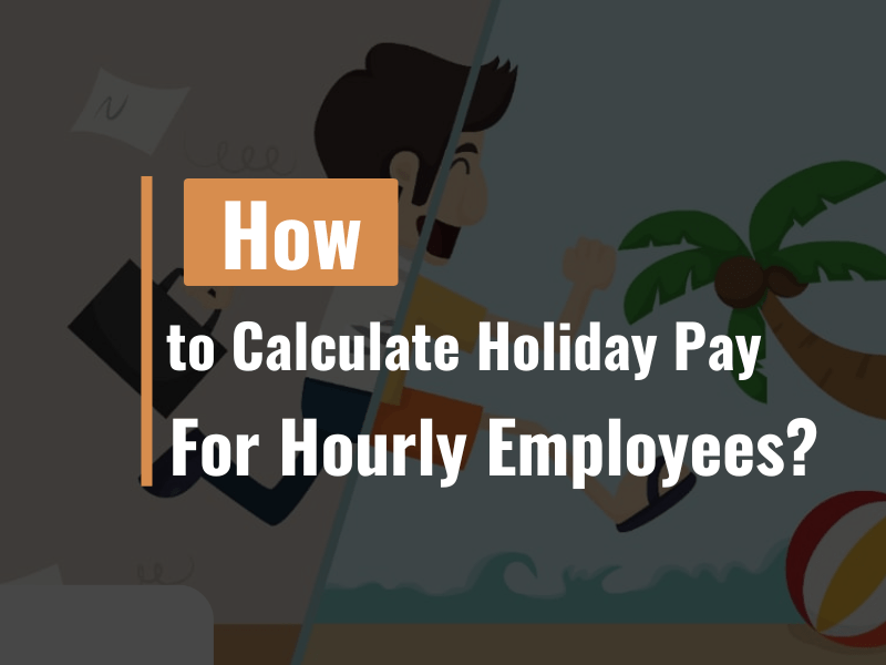 How to Calculate Holiday Pay for Hourly Employees