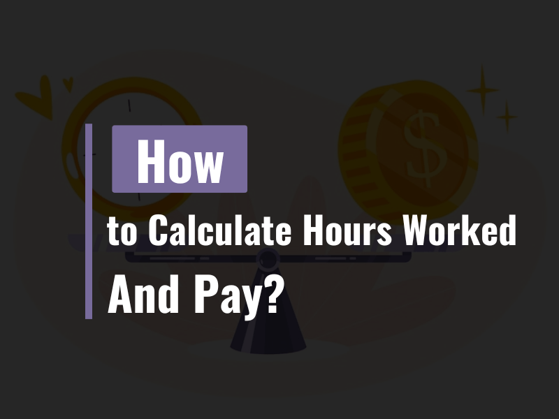 How to Calculate Hours Worked and Pay