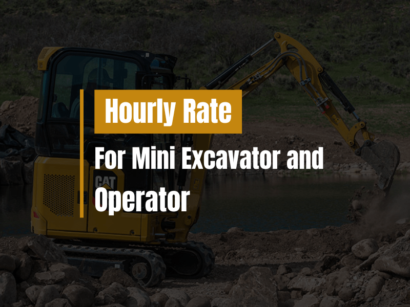Hourly Rate for Mini Excavator and Operator